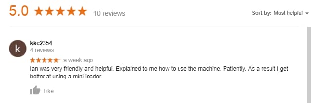 Ian was very friendly and helpful. Explained to me how to use the machine. Patiently. As a result I get better at using a mini loader